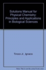 Solutions Manual for Physical Chemistry : Principles and Applications in Biological Sciences - Book