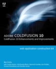 Adobe ColdFusion Web Application Construction Kit : ColdFusion 10 Enhancements and Improvements - Book