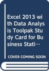 Excel 2013 with Data Analysis Toolpak Study Card for Business Statistics - Book
