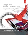 Design with Adobe Creative Cloud Classroom in a Book : Basic Projects Using Photoshop, InDesign, Muse, and More - Book