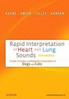 Rapid Interpretation of Heart and Lung Sounds : A Guide to Cardiac and Respiratory Auscultation in Dogs and Cats - Book