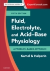 Fluid, Electrolyte and Acid-Base Physiology : A Problem-Based Approach - Book
