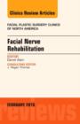 Facial Nerve Rehabilitation, An Issue of Facial Plastic Surgery Clinics of North America : Volume 24-1 - Book