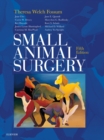 Small Animal Surgery E-Book : Small Animal Surgery E-Book - eBook