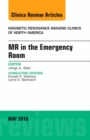 MR in the Emergency Room, An issue of Magnetic Resonance Imaging Clinics of North America : Volume 24-2 - Book