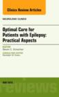 Optimal Care for Patients with Epilepsy: Practical Aspects, an Issue of Neurologic Clinics - Book