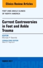 Current Controversies in Foot and Ankle Trauma, An issue of Foot and Ankle Clinics of North America - eBook