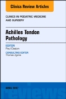 Achilles Tendon Pathology, An Issue of Clinics in Podiatric Medicine and Surgery - eBook