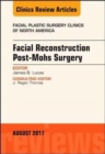 Facial Reconstruction Post-Mohs Surgery, An Issue of Facial Plastic Surgery Clinics of North America : Volume 25-3 - Book