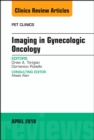 Imaging in Gynecologic Oncology, An Issue of PET Clinics : Volume 13-2 - Book