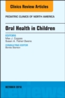 Oral Health in Children, An Issue of Pediatric Clinics of North America : Volume 65-5 - Book