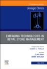 Emerging Technologies in Renal Stone Management, An Issue of Urologic Clinics : Volume 46-2 - Book