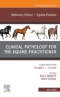 Clinical Pathology for the Equine Practitioner,An Issue of Veterinary Clinics of North America: Equine Practice - eBook