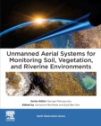 Unmanned Aerial Systems for Monitoring Soil, Vegetation, and Riverine Environments - Book
