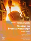 Treatise on Process Metallurgy : Volume 4: Industrial Plant Design and Process Modeling - Book