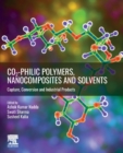 CO2-philic Polymers, Nanocomposites and Solvents : Capture, Conversion and Industrial Products - Book