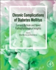 Chronic Complications of Diabetes Mellitus : Current Outlook and Novel Pathophysiological Insights - Book
