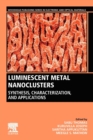 Luminescent Metal Nanoclusters : Synthesis, Characterization, and Applications - Book
