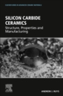 Silicon Carbide Ceramics : Structure, Properties and Manufacturing - Book