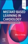 Mistake-Based Learning in Cardiology : Avoiding Medical Errors - Book