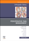 Perioperative Pain Management, An Issue of Orthopedic Clinics : Volume 54-4 - Book