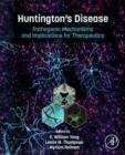 Huntington’s Disease : Pathogenic Mechanisms and Implications for Therapeutics - Book