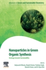 Nanoparticles in Green Organic Synthesis : Strategy towards Sustainability - Book