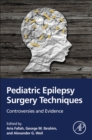 Pediatric Epilepsy Surgery Techniques : Controversies and Evidence - Book