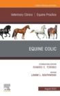 Equine Colic, An Issue of Veterinary Clinics of North America: Equine Practice, E-Book - eBook