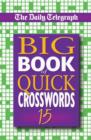 The "Daily Telegraph" Big Book of Quick Crosswords : No. 15 - Book