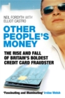 Other People's Money : The Rise and Fall of Britain's Boldest Credit Card Fraudster - Book