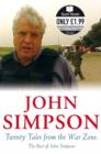 Twenty Tales from the War Zone : The Best of John Simpson - Book