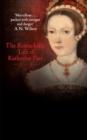 Katherine the Queen : The Remarkable Life of Katherine Parr - Book