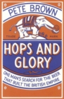 Hops and Glory : One man's search for the beer that built the British Empire - Book