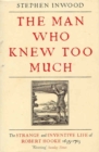 The Man Who Knew Too Much : The Strange and Inventive Life of Robert Hook 1653 - 1703 - eBook