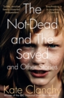 The Not-Dead and The Saved and Other Stories - Book