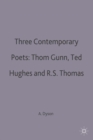 Three Contemporary Poets: Thom Gunn, Ted Hughes and R.S. Thomas - Book
