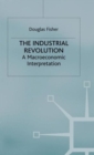The Industrial Revolution : A Macroeconomic Interpretation - Book