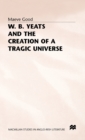 W. B. Yeats and the Creation of a Tragic Universe - Book