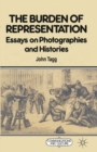The Burden of Representation : Essays on Photographies and Histories - Book