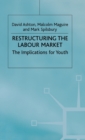 Restructuring the Labour Market : The Implications for Youth - Book