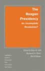 The Reagan Presidency : An Incomplete Revolution? - Book