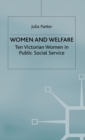 Women and Welfare : Ten Victorian Women in Public Social Service - Book
