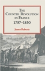 The Counter-Revolution in France 1787-1830 - Book