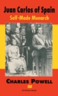 Juan Carlos of Spain : Self-made Monarch - Book