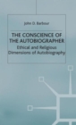 The Conscience of the Autobiographer : Ethical and Religious Dimensions of Autobiography - Book