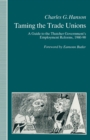 Taming the Trade Unions : A Guide to the Thatcher Government's Employment Reforms, 1980-90 - Book
