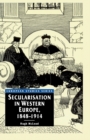 Secularisation in Western Europe, 1848-1914 - Book