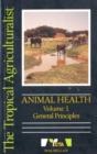 The Tropical Agriculturalist Animal Health - Volume I General Principles - Book
