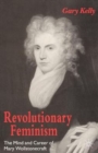 Revolutionary Feminism : The Mind and Career of Mary Wollstonecraft - Book